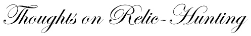 Thoughts on Relic-Hunting